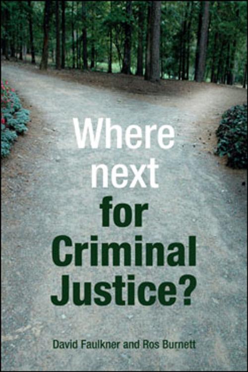 Cover of the book Where next for criminal justice? by Burnett, Ros, Faulkner, David, Policy Press