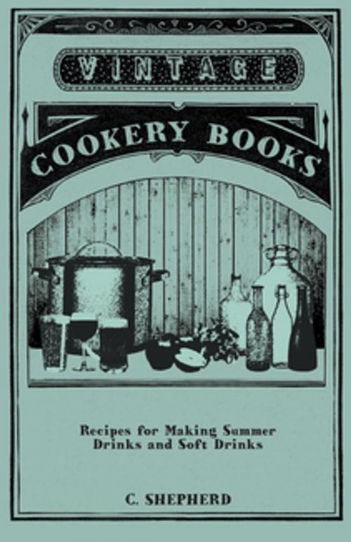 Cover of the book Recipes for Making Summer Drinks and Soft Drinks by C. Shepherd, Read Books Ltd.
