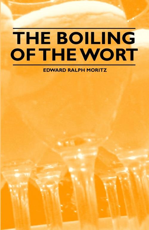 Cover of the book The Boiling of the Wort by Edward Ralph Moritz, Read Books Ltd.