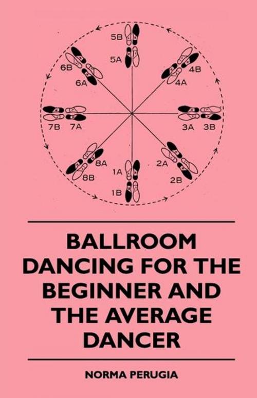 Cover of the book Ballroom Dancing For The Beginner And The Average Dancer by Norma Perugia, Read Books Ltd.