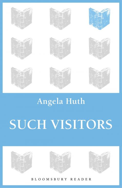 Cover of the book Such Visitors by Angela Huth, Bloomsbury Publishing