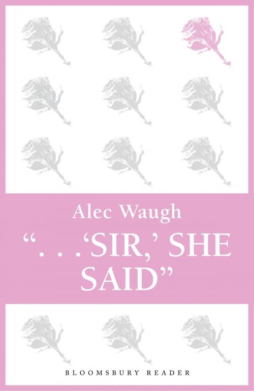 Cover of the book 'Sir!' She Said by Alec Waugh, Bloomsbury Publishing