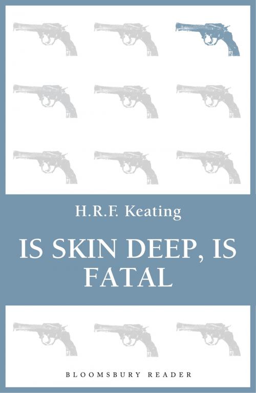 Cover of the book Is Skin Deep, Is Fatal by H. R. F. Keating, Bloomsbury Publishing