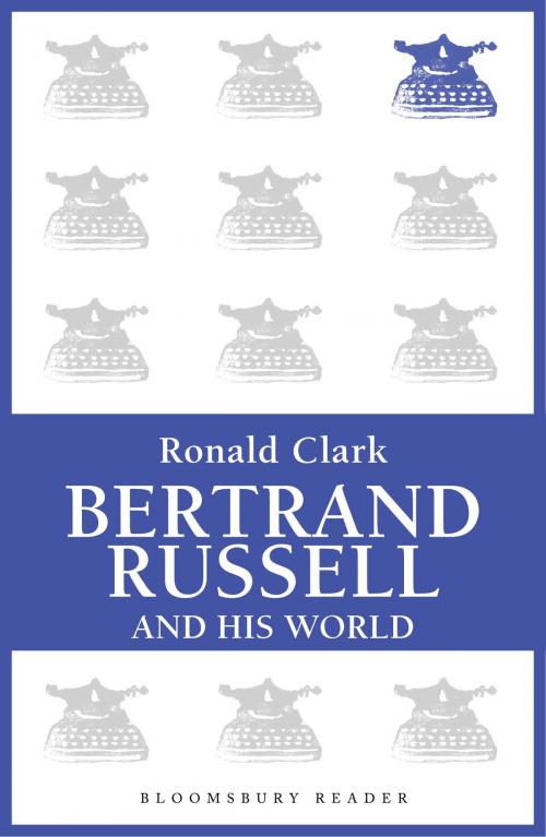 Cover of the book Bertrand Russell and his World by Ronald Clark, Bloomsbury Publishing