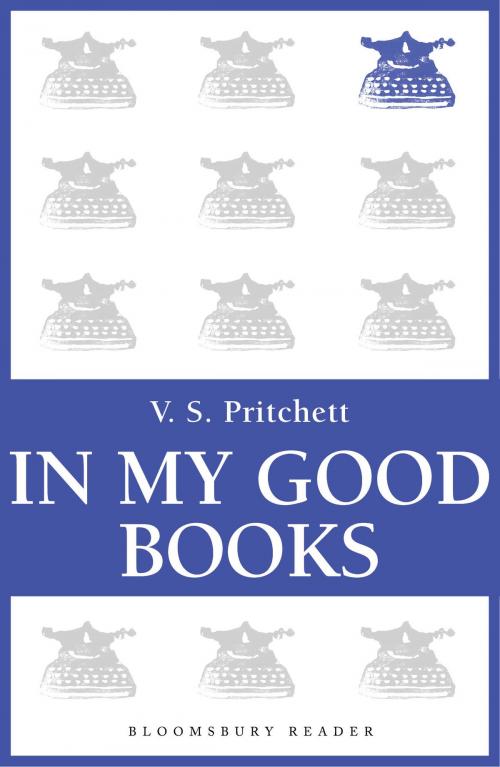 Cover of the book In My Good Books by V.S. Pritchett, Bloomsbury Publishing
