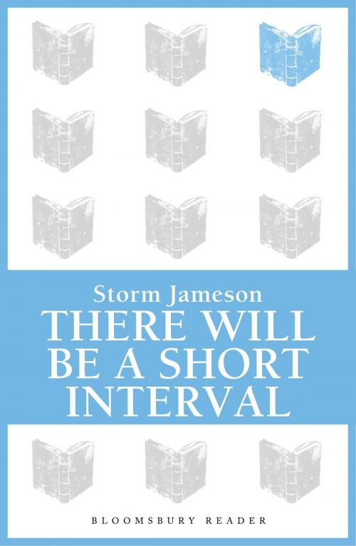 Cover of the book There will be a Short Interval by Storm Jameson, Bloomsbury Publishing