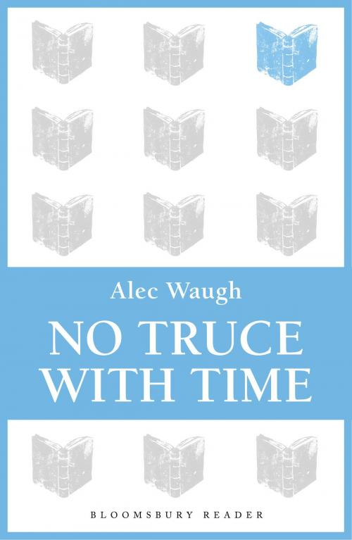 Cover of the book No Truce with Time by Alec Waugh, Bloomsbury Publishing