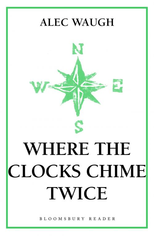 Cover of the book Where the Clocks Chime Twice by Alec Waugh, Bloomsbury Publishing