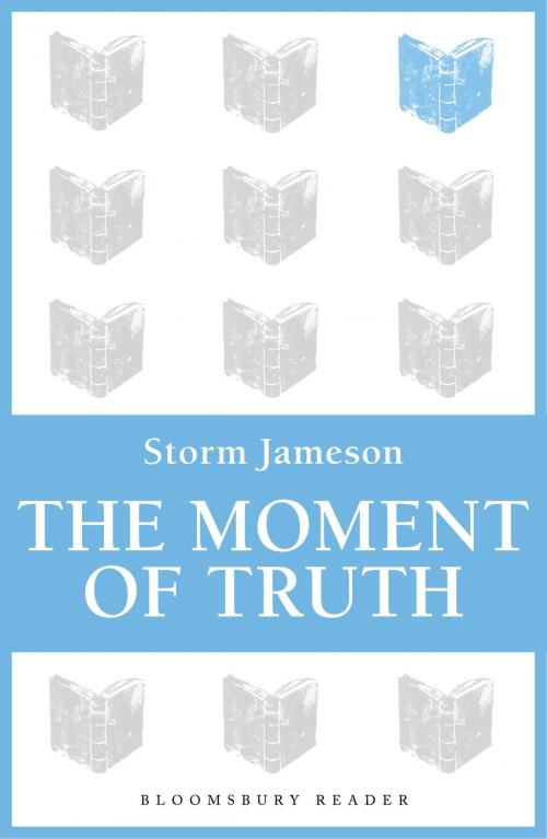 Cover of the book The Moment of Truth by Storm Jameson, Bloomsbury Publishing