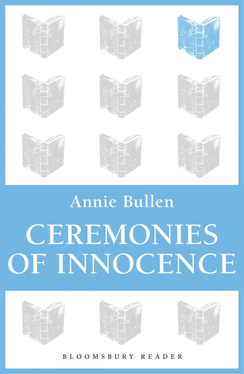 Cover of the book Ceremonies of Innocence by Annie Bullen, Bloomsbury Publishing