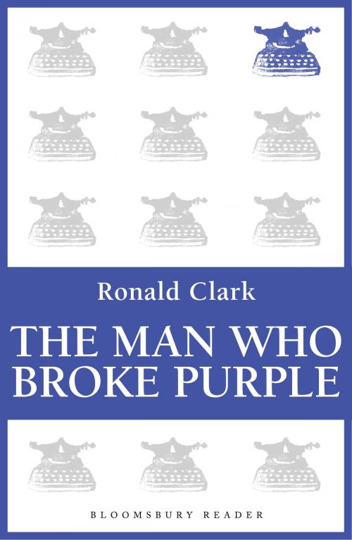 Cover of the book The Man Who Broke Purple by Ronald Clark, Bloomsbury Publishing
