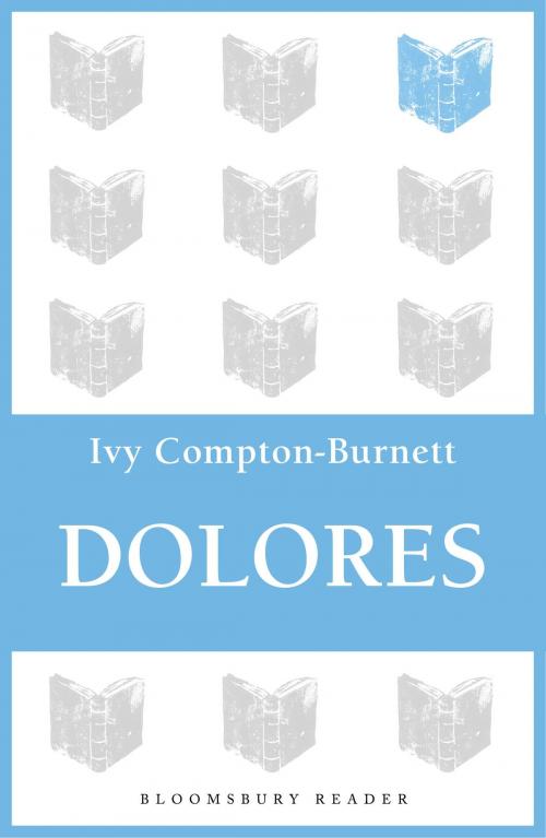 Cover of the book Dolores by Ivy Compton-Burnett, Bloomsbury Publishing