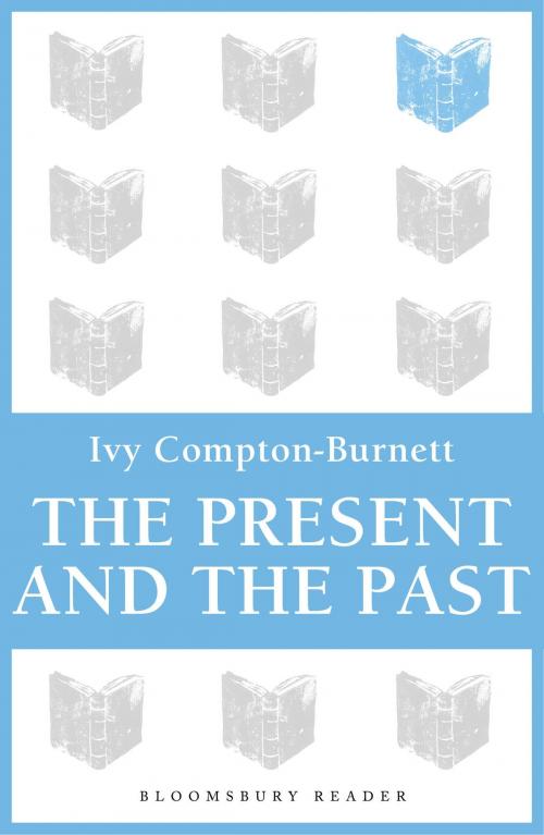Cover of the book The Present and the Past by Ivy Compton-Burnett, Bloomsbury Publishing