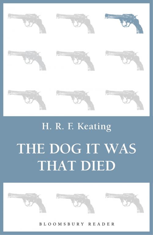 Cover of the book The Dog It Was That Died by H. R. F. Keating, Bloomsbury Publishing