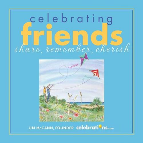 Cover of the book Celebrating Friends by Jim McCann, Andrews McMeel Publishing, LLC