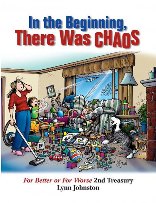 Cover of the book In the Beginning There Was Chaos: For Better or For Worse 2nd Treasury by Lynn Johnston, Andrews McMeel Publishing, LLC