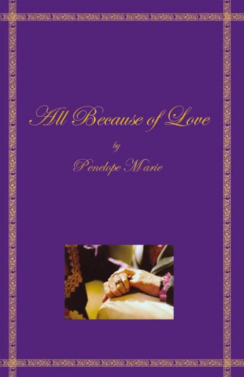 Cover of the book All Because of Love by Penelope Marie, WestBow Press