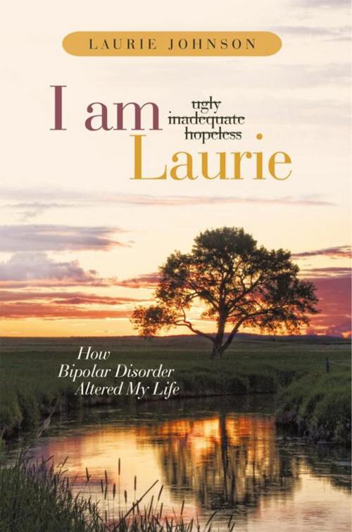 Cover of the book I Am Laurie by Laurie Johnson, WestBow Press