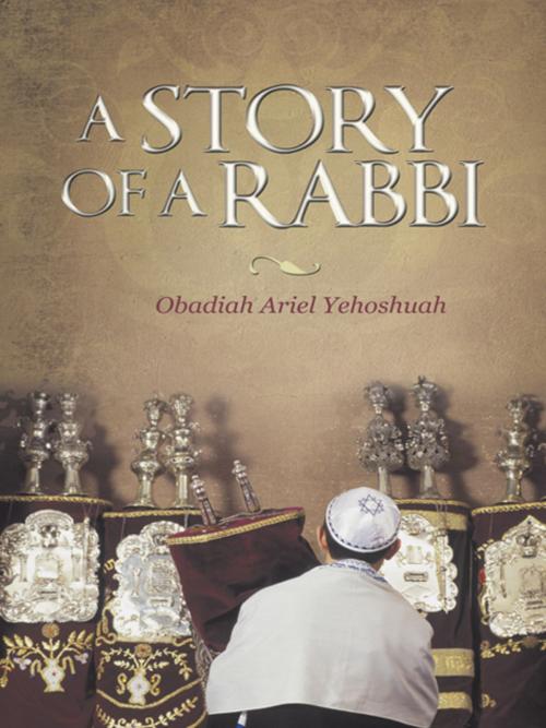 Cover of the book A Story of a Rabbi by Obadiah Ariel Yehoshuah, WestBow Press