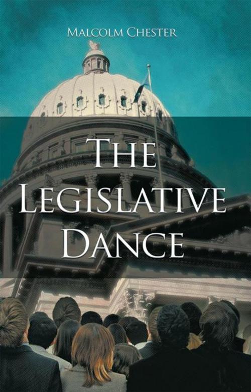 Cover of the book The Legislative Dance by Malcolm Chester, iUniverse