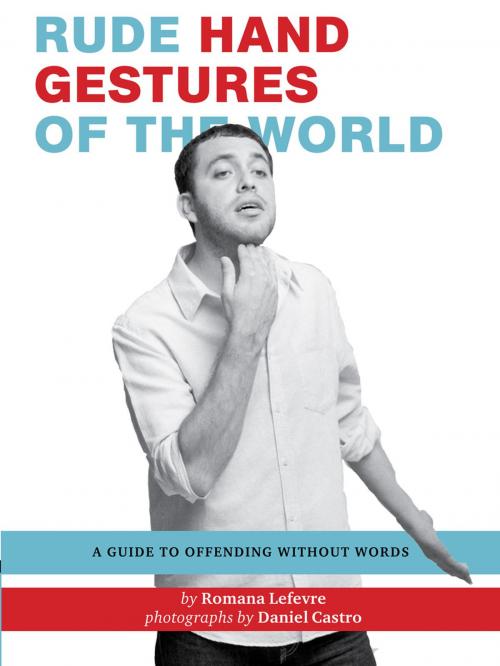 Cover of the book Rude Hand Gestures of the World by Romana Lefevre, Chronicle Books LLC