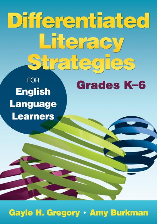 Cover of the book Differentiated Literacy Strategies for English Language Learners, Grades K–6 by Gayle H. Gregory, Amy J. Burkman, SAGE Publications