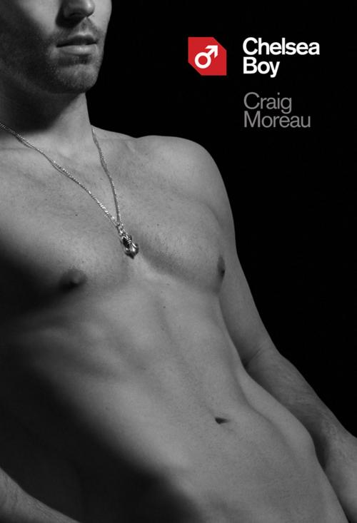 Cover of the book Chelsea Boy by Craig Moreau, Chelsea Station Editions