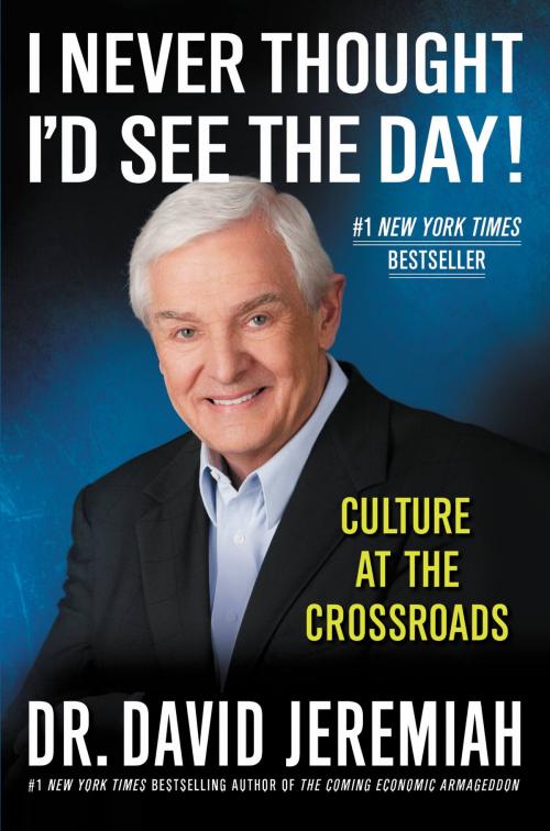 Cover of the book I Never Thought I'd See the Day! by David Jeremiah, FaithWords