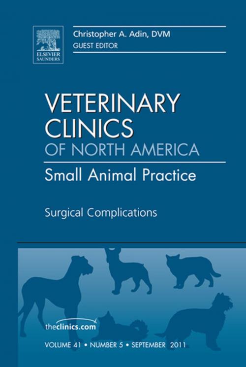 Cover of the book Surgical Complications, An Issue of Veterinary Clinics: Small Animal Practice - E-Book by Christopher A. Adin, DVM, Elsevier Health Sciences