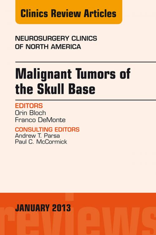 Cover of the book Malignant Tumors of the Skull Base, An Issue of Neurosurgery Clinics E-Book by Orin Bloch, MD, Franco DeMonte, MD, Elsevier Health Sciences