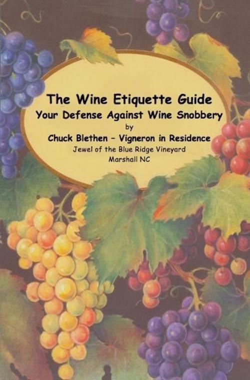 Cover of the book The Wine Etiquette Guide - Your Defense Against Wine Snobbery by Chuck Blethen, eBookIt.com