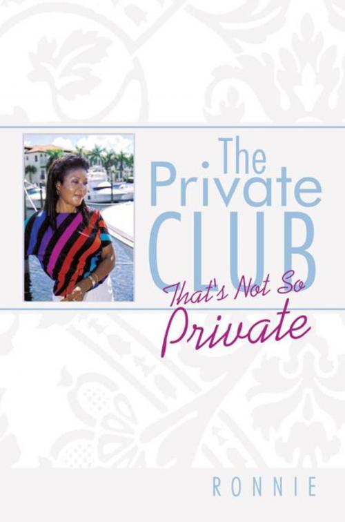 Cover of the book The Private Club by Ronnie, AuthorHouse