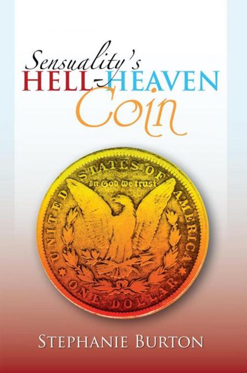 Cover of the book Sensuality's Hell-Heaven Coin by Stephanie Burton, AuthorHouse