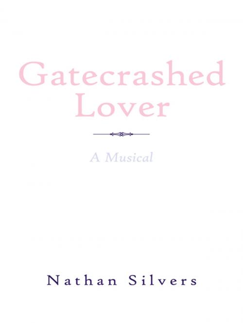 Cover of the book Gatecrashed Lover by Nathan Silvers, AuthorHouse UK