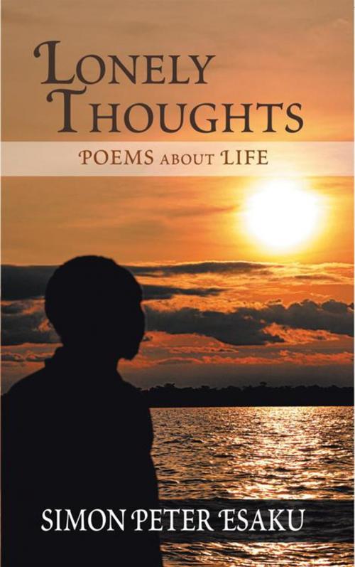 Cover of the book Lonely Thoughts by Simon Peter Esaku, AuthorHouse UK