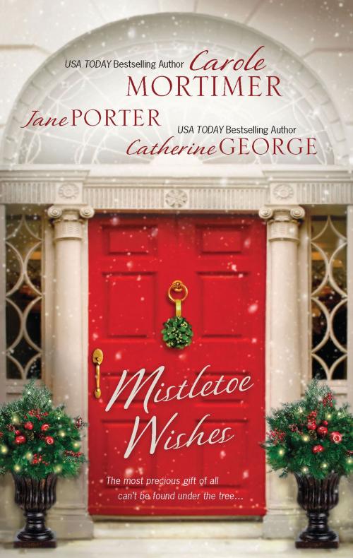 Cover of the book Mistletoe Wishes by Carole Mortimer, Jane Porter, Catherine George, Harlequin