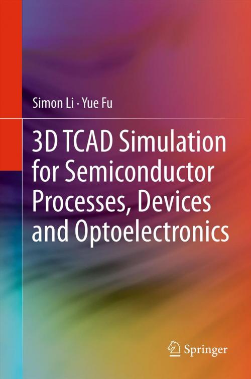 Cover of the book 3D TCAD Simulation for Semiconductor Processes, Devices and Optoelectronics by Suihua Li, Simon Li, Springer New York