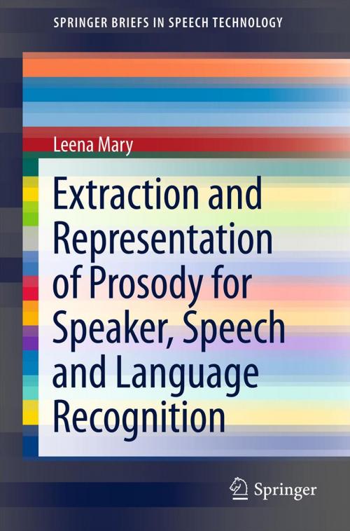 Cover of the book Extraction and Representation of Prosody for Speaker, Speech and Language Recognition by Leena Mary, Springer New York