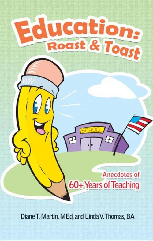 Cover of the book Education: Roast & Toast by Diane T. Martin MED, Linda V. Thomas, iUniverse