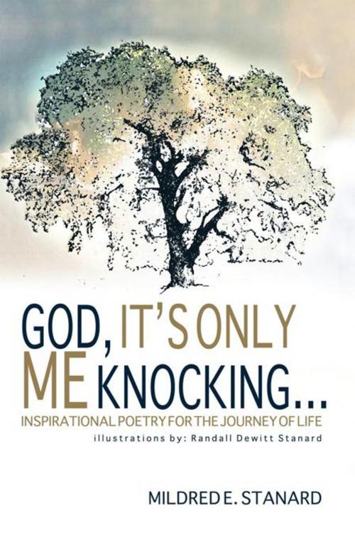 Cover of the book God, It's Only Me Knocking by Mildred E. Stanard, iUniverse