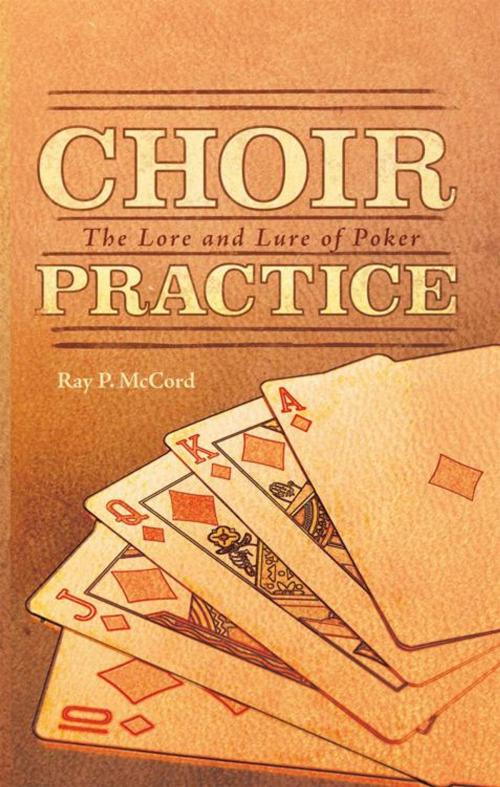 Cover of the book Choir Practice by Ray P. McCord, iUniverse