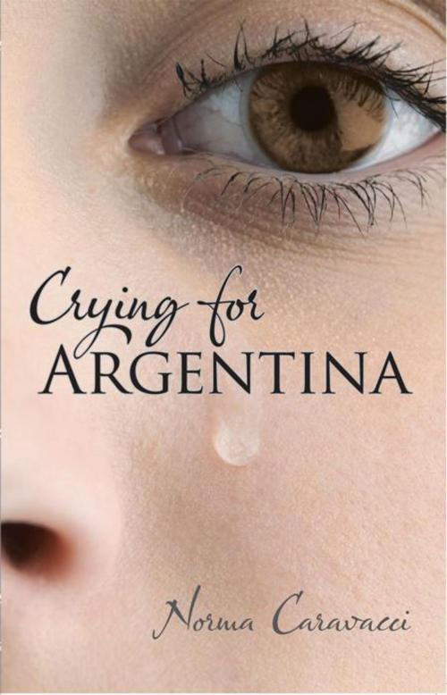 Cover of the book Crying for Argentina by Norma Caravacci, iUniverse
