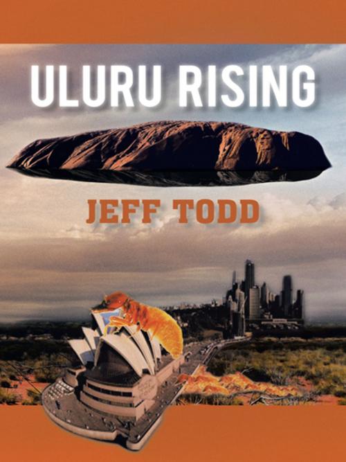 Cover of the book Uluru Rising by Jeff Todd, iUniverse