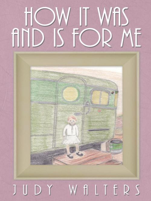 Cover of the book How It Was and Is for Me by Judy Walters, iUniverse