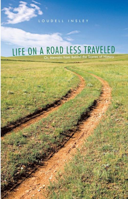 Cover of the book Life on a Road Less Traveled by Loudell Insley, iUniverse