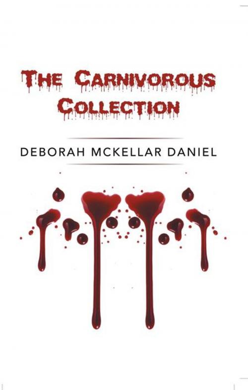 Cover of the book The Carnivorous Collection by Deborah McKellar Daniel, iUniverse