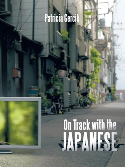 Cover of the book On Track with the Japanese by Patricia Gercik, AuthorHouse
