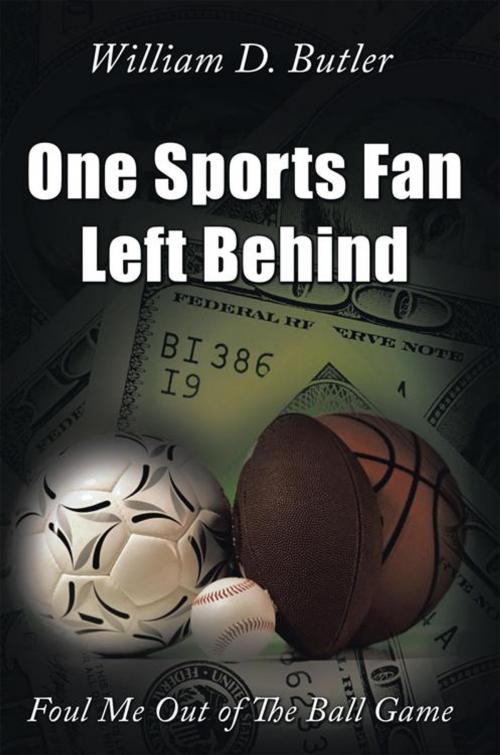 Cover of the book One Sports Fan Left Behind by William D. Butler, AuthorHouse