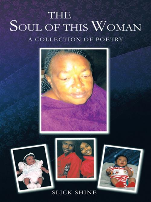 Cover of the book The Soul of This Woman by Slick Shine, AuthorHouse