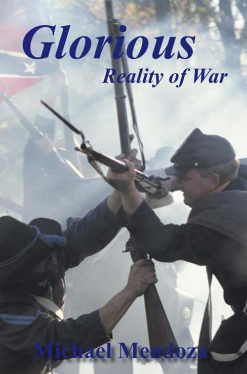 Cover of the book Glorious Reality of War by Michael Mendoza, AuthorHouse